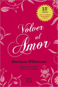 Title: Volver al amor ( Return to Love), Author: Marianne Williamson