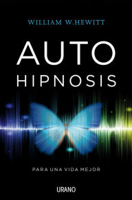 Title: Autohipnosis para una vida mejor, Author: William Hewitt
