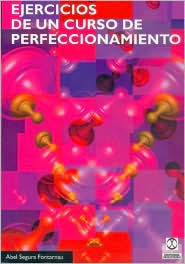 Title: Ejercicios de UN Curso de Perfeccionamiento, Author: Abel Segura Fontarnau