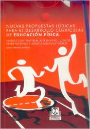 Nuevas Propuestas Ludicas Para El Desarrollo Curricular de Educacion Fisica