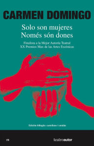 Title: Solo son mujeres / Només són dones: Edición bilingüe castellano / catalán, Author: Carmen Domingo