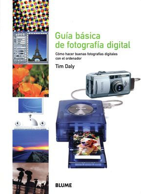 Guï¿½a bï¿½sica de fotografï¿½a digital: Cï¿½mo hacer buenas fotografï¿½as digitales con el ordenador