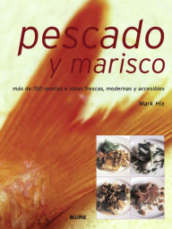 Pescado y marisco: Mas de 150 recetas e ideas frescas, modernas y accesibles