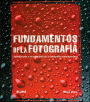 Fundamentos de la fotografia: Introduccion a los principios de la fotografia contemporanea