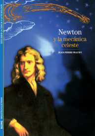 Title: Newton y la mecï¿½nica celeste, Author: Jean-Pierre Maury