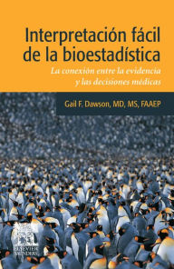 Title: Interpretación fácil de la bioestadística: La conexión entre la evidencia y las decisiones médicas, Author: Gail F. Dawson MD