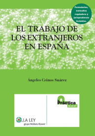 Title: El trabajo de los extranjeros en España, Author: Ángeles Ceinos Suárez