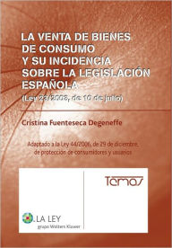 Title: La venta de bienes de consumo y su incidencia sobre la legislación española: (Ley 23/2003, de 10 de julio), Author: Cristina Fuenteseca Degeneffe