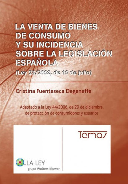 La venta de bienes de consumo y su incidencia sobre la legislación española: (Ley 23/2003, de 10 de julio)
