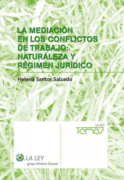 La mediación en los conflictos de trabajo: naturaleza y régimen jurídico