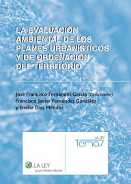 Title: La evaluación ambiental de los planes urbanísticos y de ordenación del territorio, Author: José Francisco Fernández García
