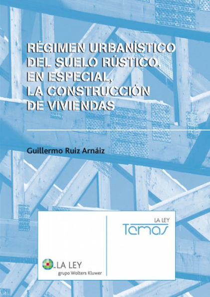 Régimen urbanístico del suelo rústico. En especial, la construcción de viviendas