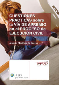 Title: Cuestiones Prácticas sobre la Vía de Apremio en el Proceso de Ejecución Civil, Author: Alberto Martínez de Santos