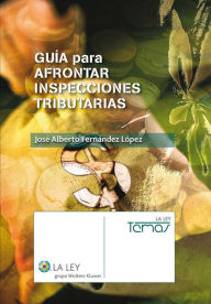 Title: Guía para afrontar inspecciones tributarias, Author: José Alberto Fernández López