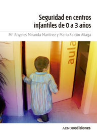 Title: Seguridad en centros infantiles de 0 a 3 años, Author: M. Ángeles Miranda Martínez