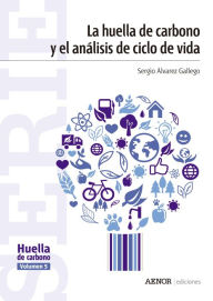 Title: La huella de carbono y el análisis de ciclo de vida, Author: Sergio Álvarez Gallego