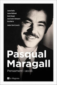 Title: Pasqual Maragall. Pensamient i acció: Pensament i acció, Author: Jaume Badia