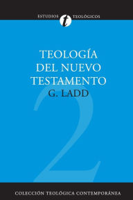 Title: Teología del Nuevo Testamento, Author: George Eldon Ladd