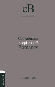 Title: Comentario a la epístola de Romanos, Author: Douglas J. Moo