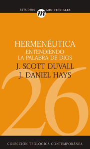 Title: Hermenéutica: Entendiendo la Palabra de Dios, Author: J. Scott Duvall