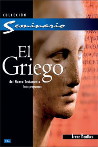 Title: El griego del Nuevo Testamento: Texto programado, Author: Irene Westling de Foulkes