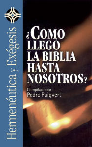 Title: ¿Cómo llegó la Biblia hasta nosotros?, Author: Pedro Puigvert Salip