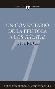 Title: Un Comentario de la Epístola a los Gálatas, Author: Frederick Fyvie Bruce