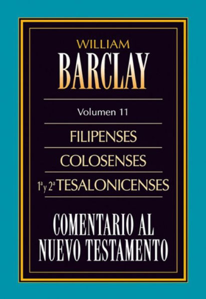 Comentario al Nuevo Testamento Vol. 11: Filipenses, Colosenses, 1º y 2º Tesalonicenses