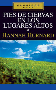 Title: Pies de ciervas en los lugares altos, Author: Hannah Hurnard