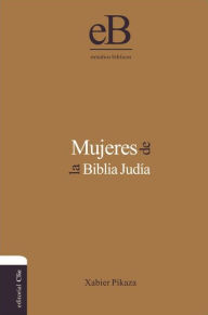 Title: Mujeres de la Biblia Judía, Author: Xabier Pikaza Ibarrondo