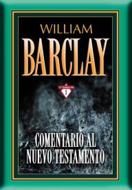 Title: Comentario al Nuevo Testamento por William Barclay: 17 tomos en 1, Author: William Barclay