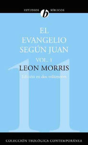 Title: El evangelio según Juan: Volumen I, Author: Leon Morris