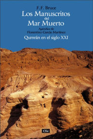 Title: Los manuscritos de Mar Muerto: Qumrán en el siglo XXI, Author: Frederick Fyvie Bruce
