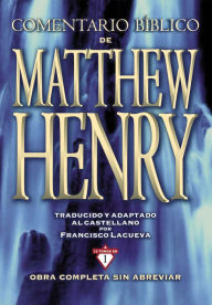 ComentarIo Biblico Matthew Henry: Obra completa sin abreviar - 13 tomos en 1