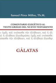 Title: Comentario exegético al Griego del Nuevo Testamento Gálatas, Author: Samuel Pérez Millos