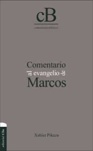 Title: Comentario al Evangelio de Marcos, Author: Xabier Pikaza Ibarrondo