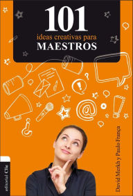 Title: 101 ideas creativas para maestros, Author: David Merkh