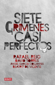 Title: Siete crímenes casi perfectos, Author: Rafael Reig