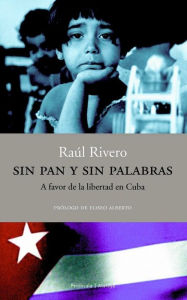 Title: Sin pan y sin palabras.: A favor de la libertad en Cuba, Author: Raul Rivero Castañeda