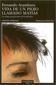 Title: Vida de un piojo llamado Matias, Author: Fernando Aramburu