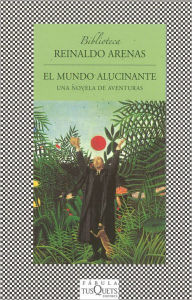 El Mundo Alucinante: Una Novela De Aventuras (Hallucinations: The Ill-Fated Peregrinations of Fray Servando)
