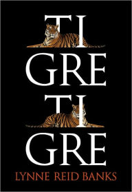 Title: Tigre, tigre, Author: Lynne Reid Banks