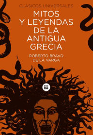 Title: Mitos y leyendas de la antigua Grecia, Author: Roberto Bravo