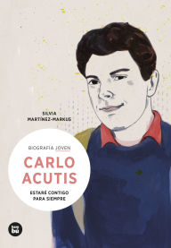 Title: Carlo Acutis, Author: Silvia Martinez-Markus