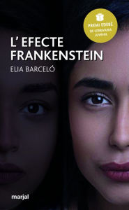 Title: L'efecte Frankenstein (Premi Edebé 2019 de Literatura Juvenil), Author: Elia Barceló Esteve