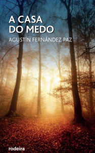 Title: A Casa do Medo, Author: Agustín Fernández Paz