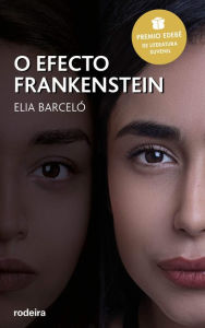 Title: O efecto Frankenstein (Premio Edebé 2019 de Literatura Xuvenil), Author: Elia Barceló Esteve