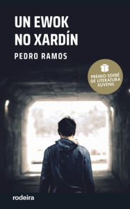 Title: UN EWOK NO XARDÍN: Premio EDEBÉ de Literatura Juvenil, Author: Pedro Ramos García