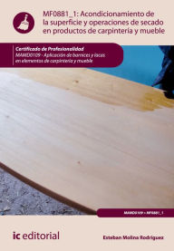 Title: Acondicionamiento de la superficie y operaciones de secado en productos de carpintería y mueble. MAMD0109, Author: Esteban Molina Rodríguez