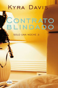 Title: Contrato blindado (Solo una noche 3), Author: Kyra Davis